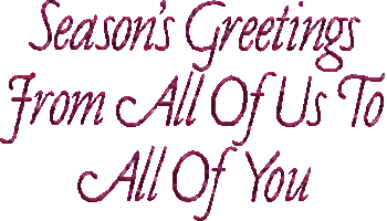 Seasons Greetings From All Of Us To All Of You